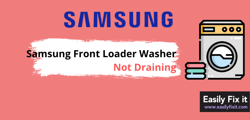 Fix Samsung Front Loader Washer is Not Draining Problem