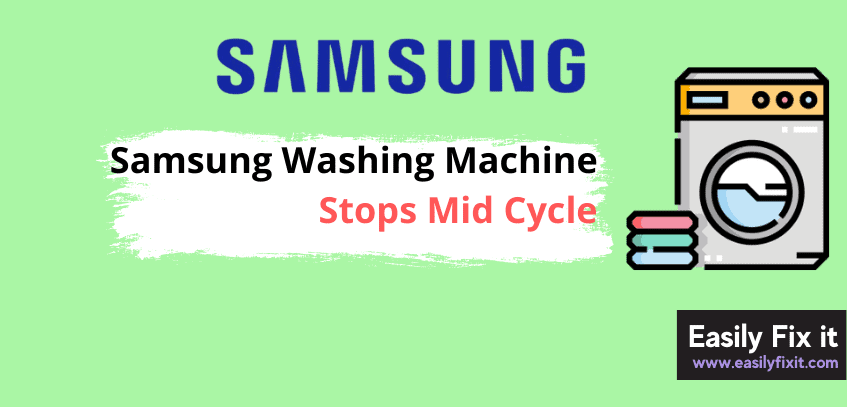Ways to Fix Samsung Washer that Stops Mid Cycle