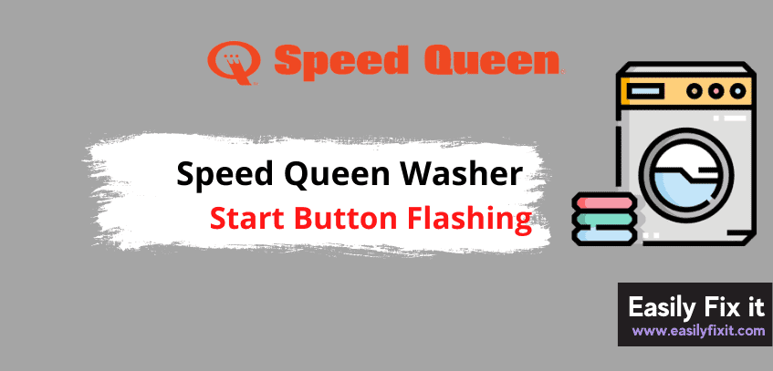Speed Queen Washing Machine Start Button Flashing