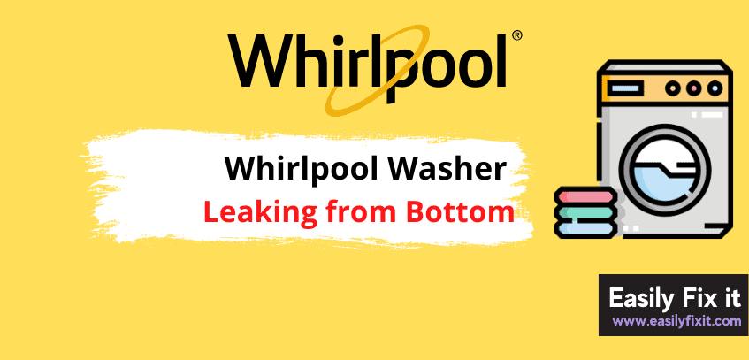 5 Ways to Whirlpool Washer that is Leaking from the Bottom