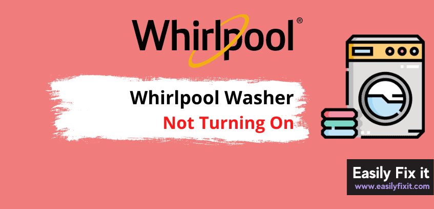Reasons your Whirlpool Washer is Not Turning On