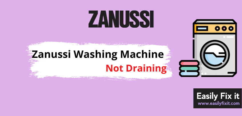 Fix Zanussi Washing Machine Not Draining
