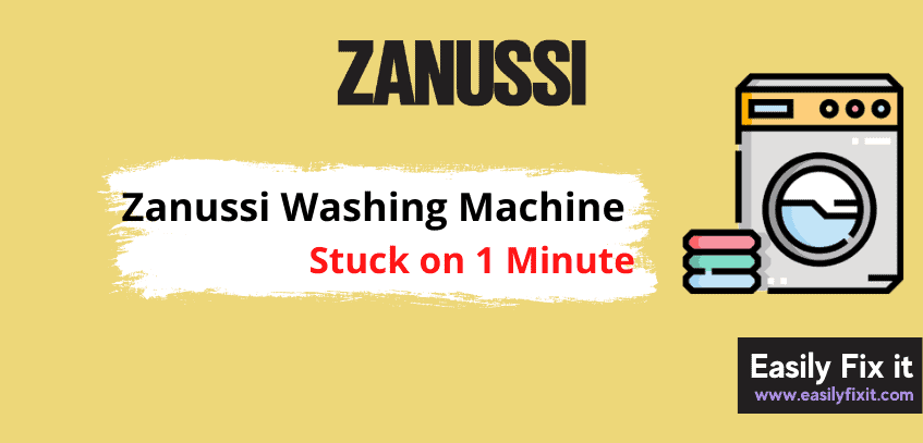 Fix Zanussi Washing Machine is Stuck on 1 Minute