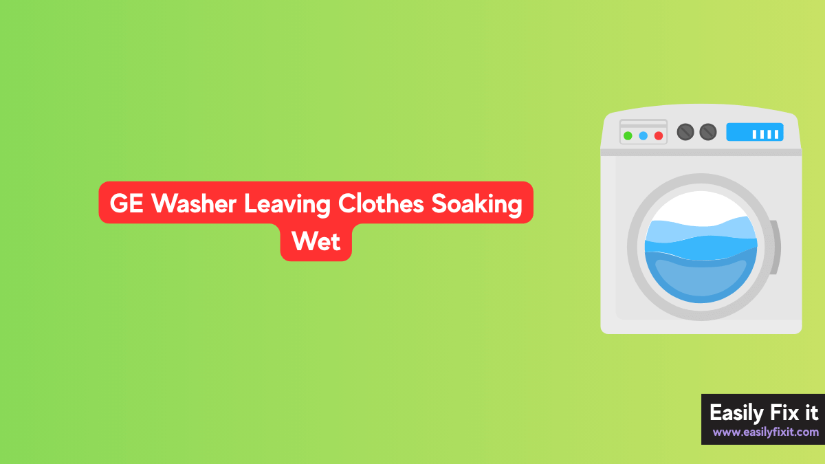 GE Washer Leaving Clothes Soaking Wet? Try these FIXES!