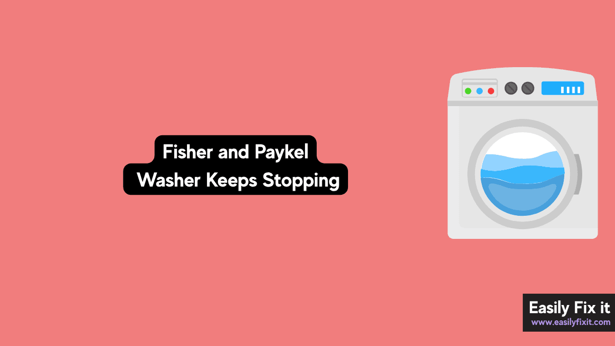 Fisher & Paykel Washer Stops Mid-Cycle? Try These Fixes