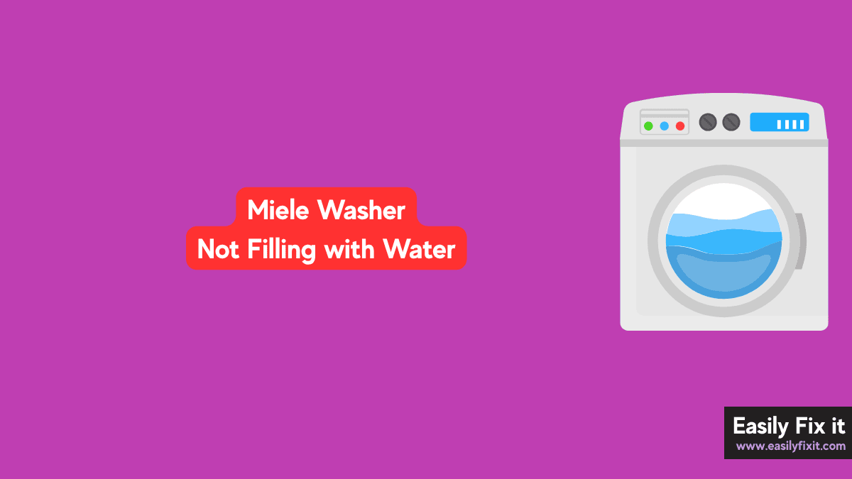 Miele Washer Not Filling with Water? Try These 5 Fixes
