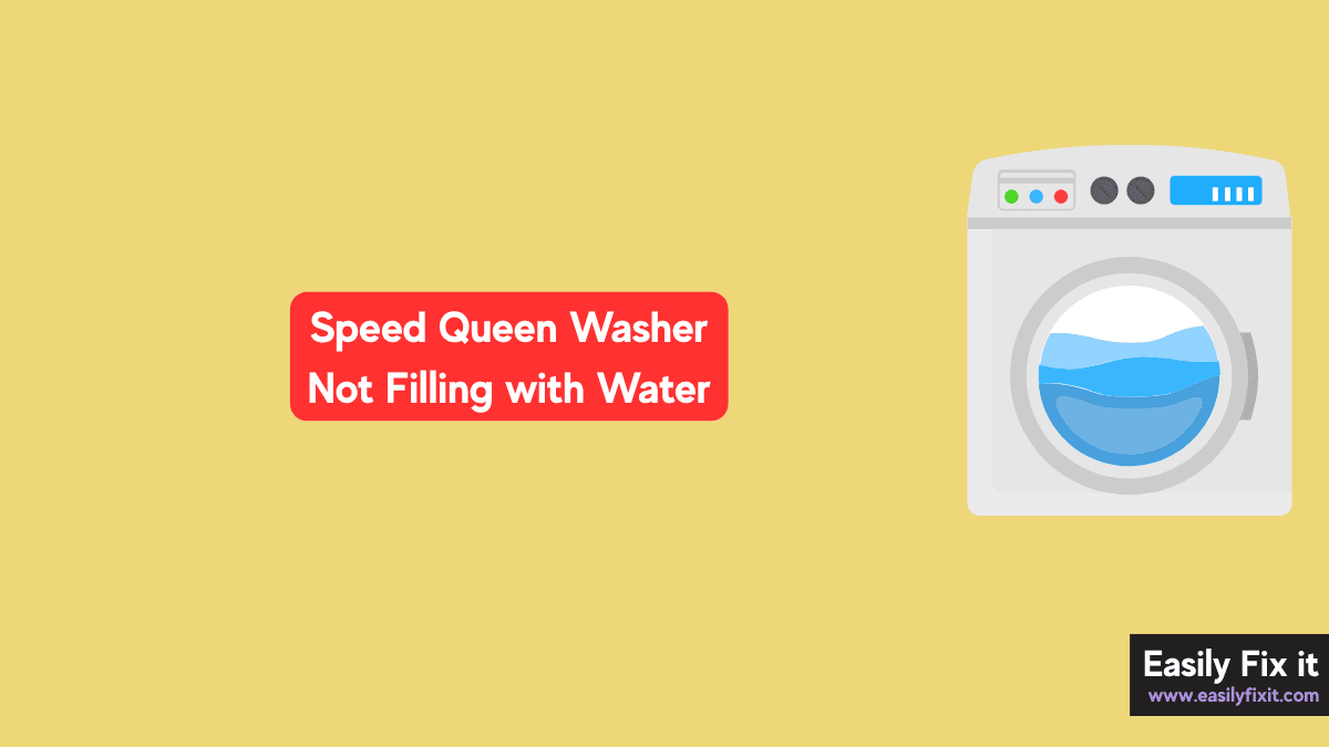 Speed Queen Washer Not Filling with Water? Try These Fixes