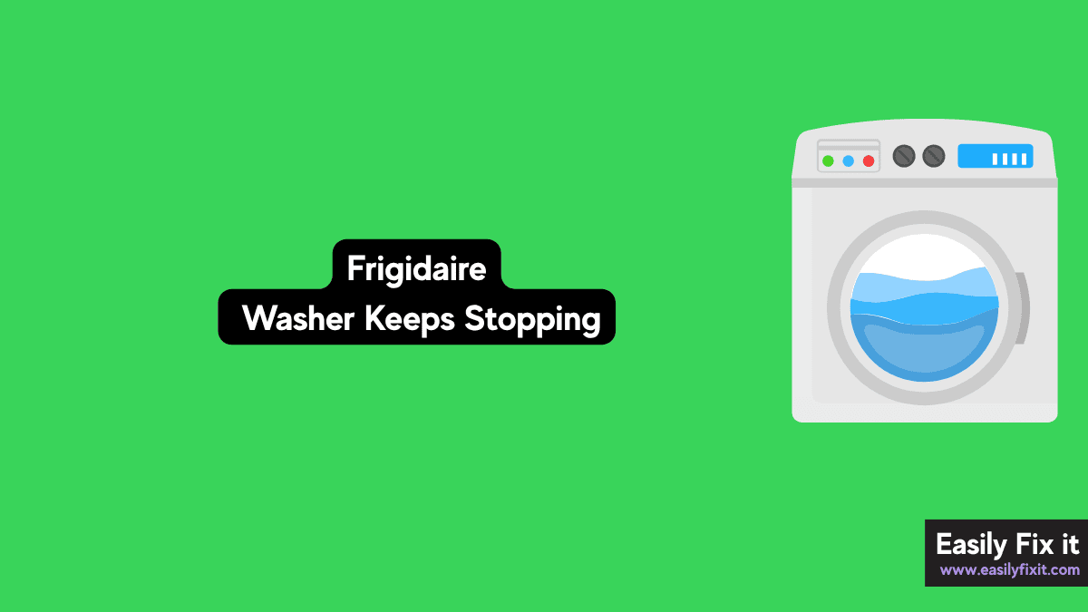 Frigidaire Washer Stops Mid-Cycle? Try These 5 Fixes