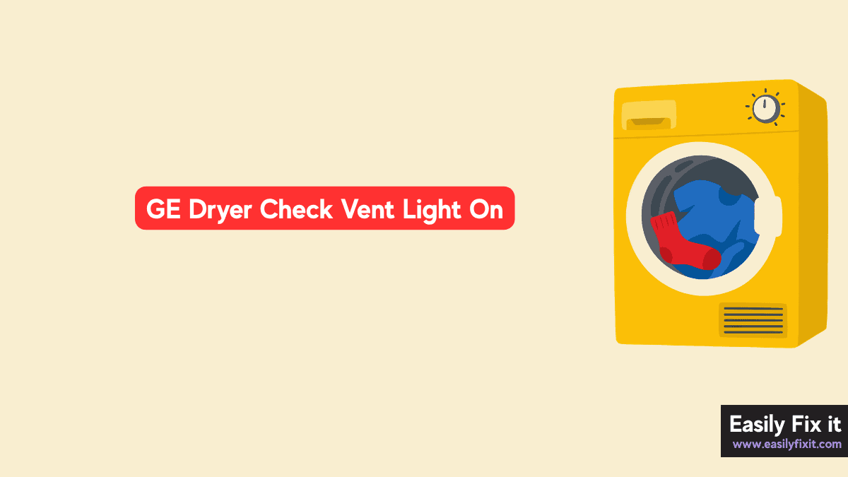 How to Reset the Check Vent Light on a GE Dryer