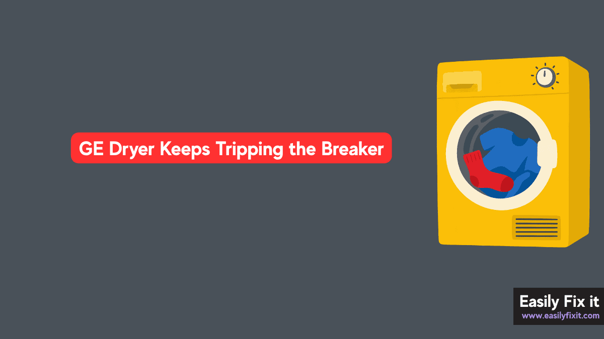 Easy Ways to Fix a GE Dryer that Keeps Tripping the Breaker