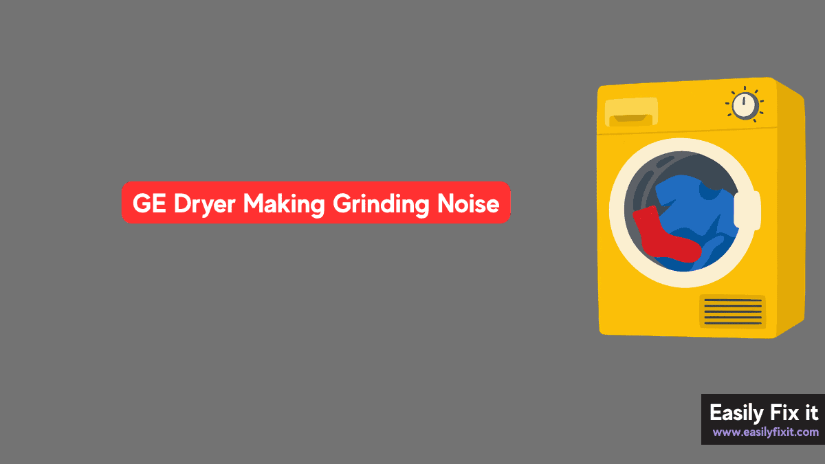GE Dryer Making Grinding Noise? Try these FIXES!