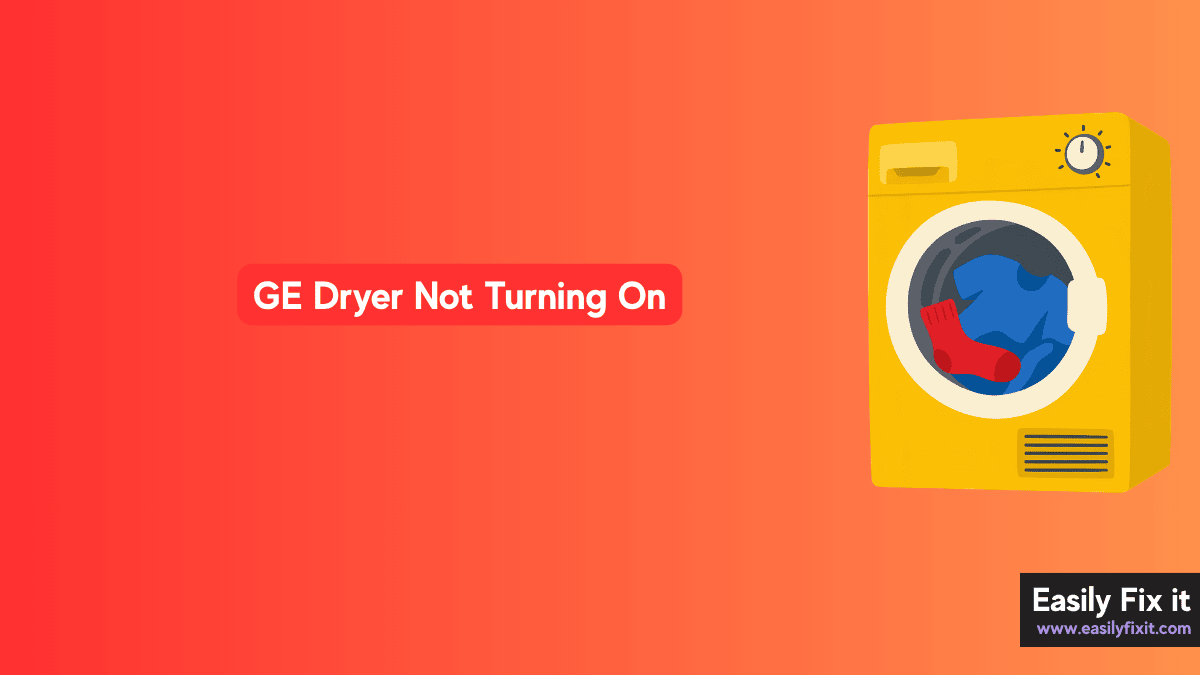 GE Dryer Not Turning On? Here's How to Fix It