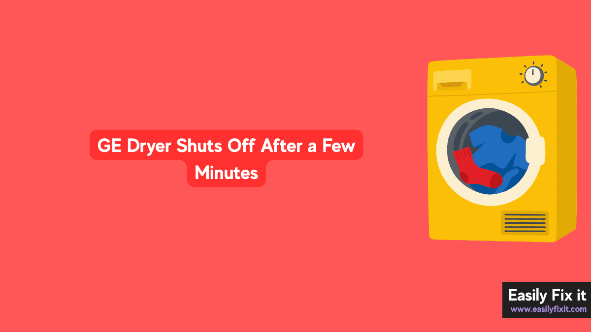 GE Dryer Shuts Off After a Few Minutes? Try these FIXES!