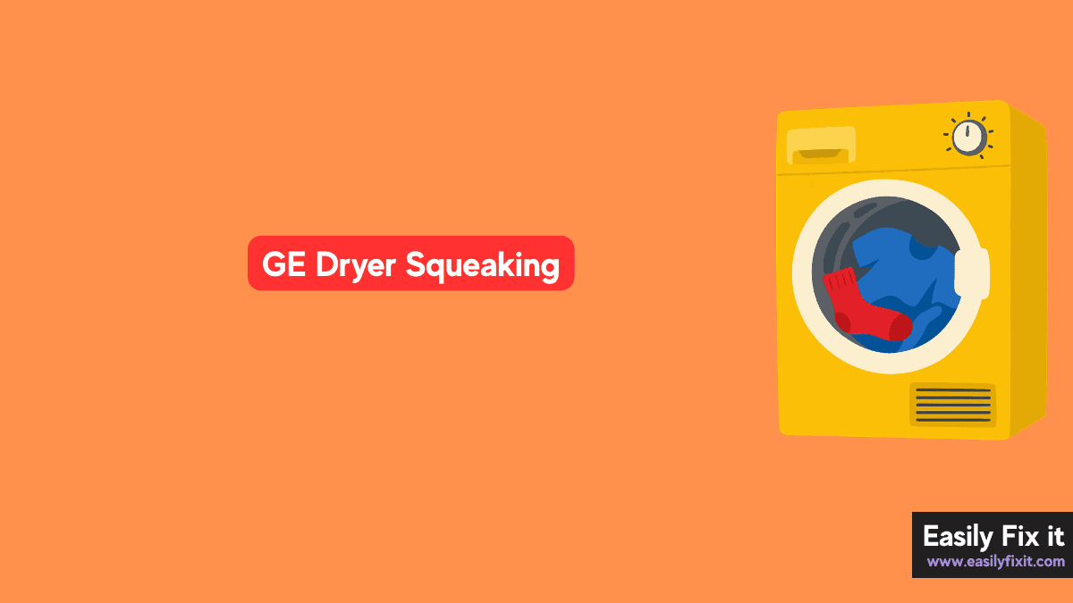 GE Dryer Squeaking or Squealing? Here's How to Stop the Noise
