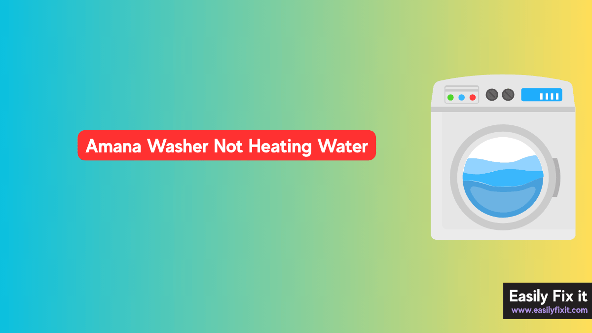 Amana Washer Not Heating Water? Try these FIXES!