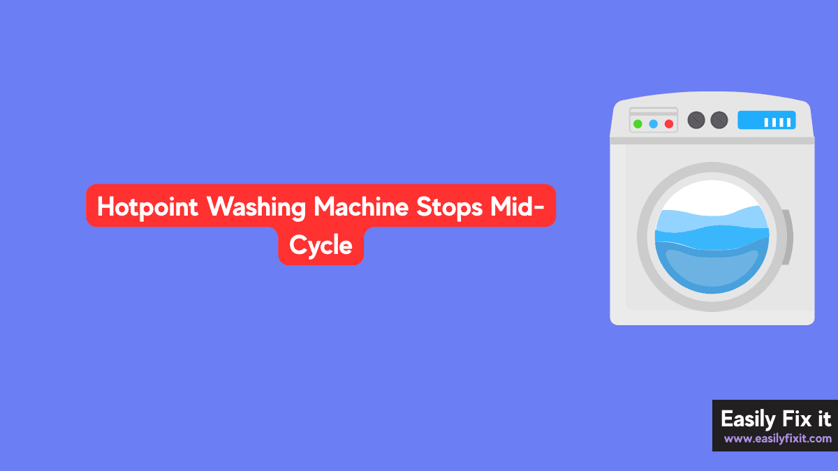 Hotpoint Washing Machine Stops Mid-Cycle? Try These Fixes