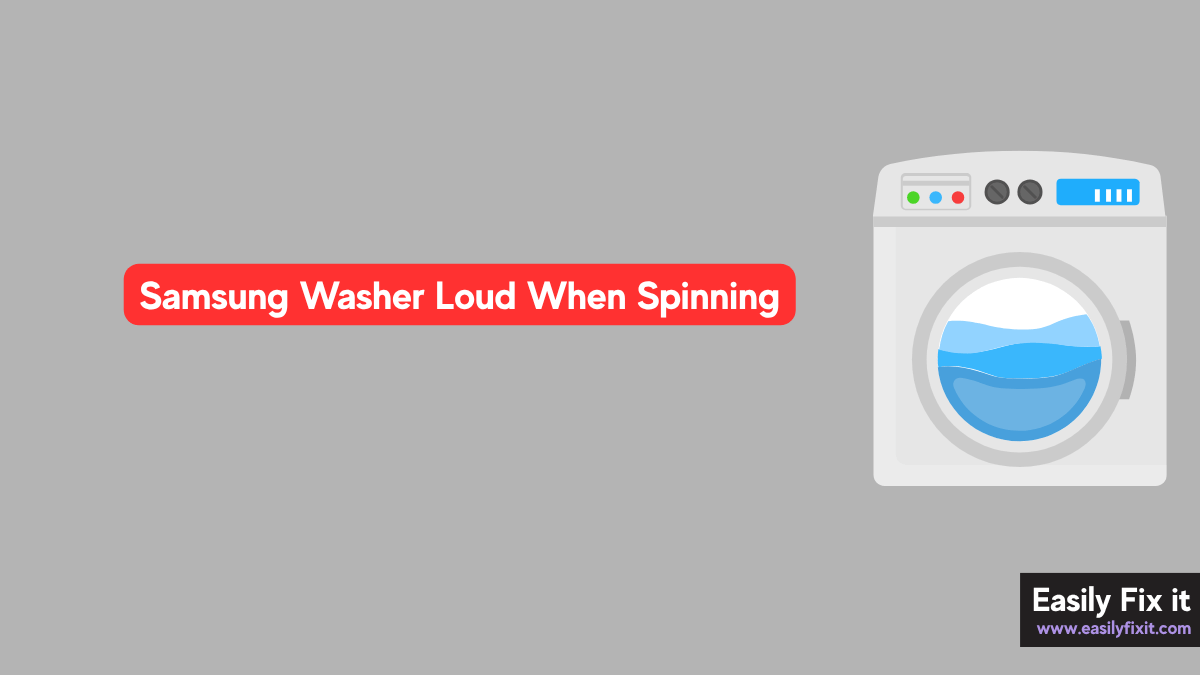 Samsung Washer Loud When Spinning? Here's How to Fix It