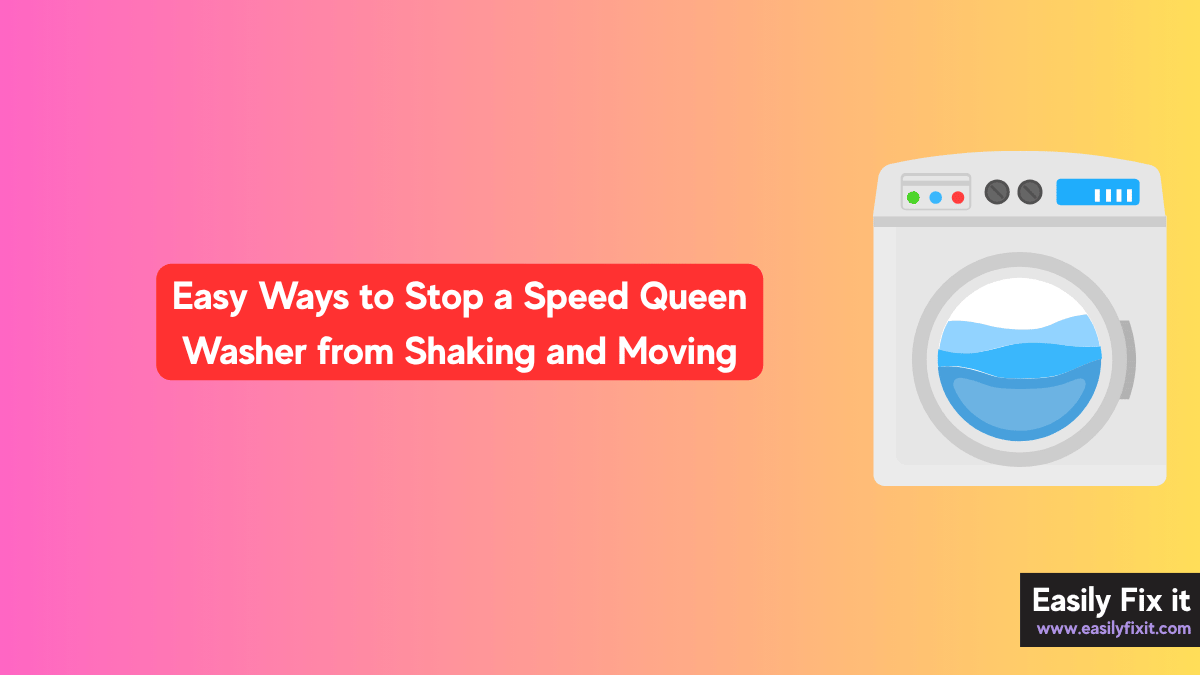 Easy Ways to Stop a Speed Queen Washer from Shaking and Moving